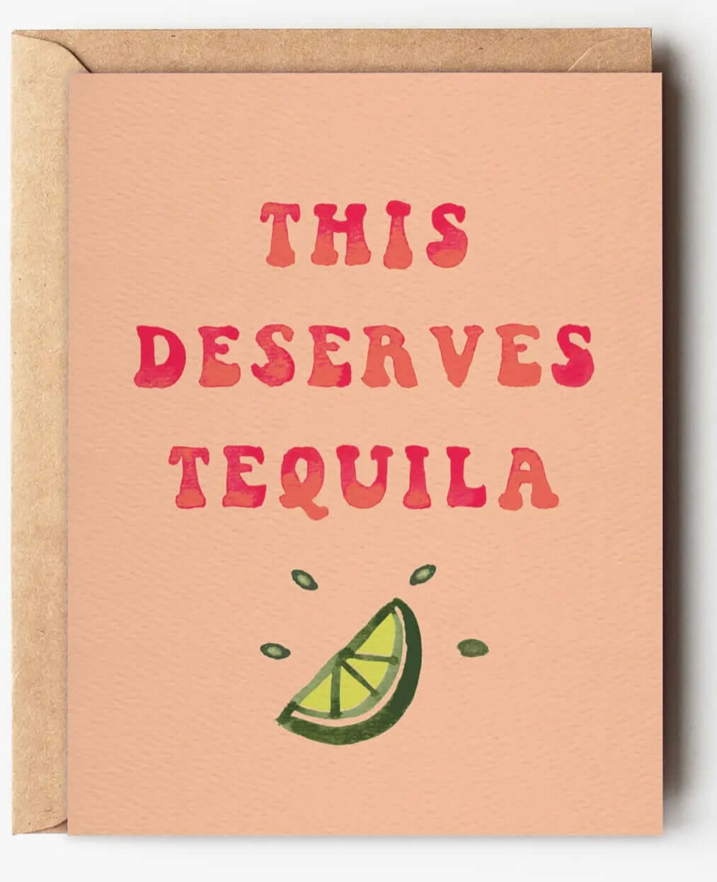 This Deserves Tequila - Funny Birthday or Congrats Card