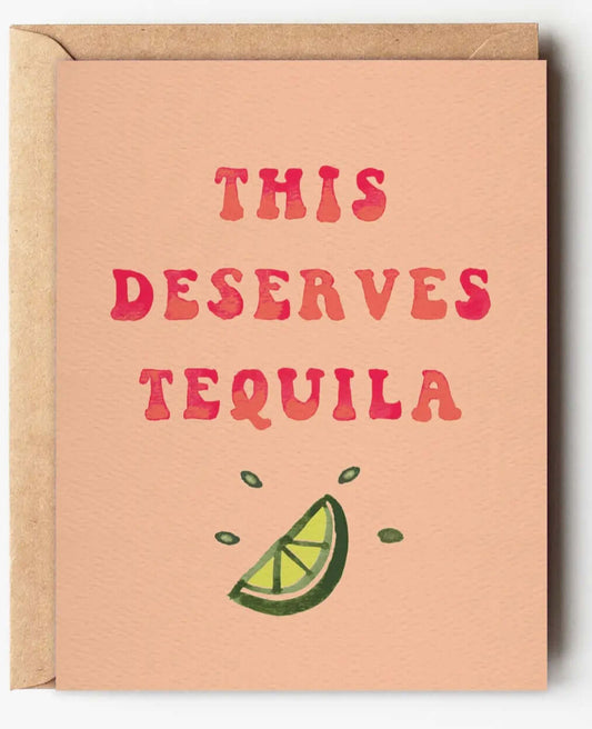 This Deserves Tequila - Funny Birthday or Congrats Card