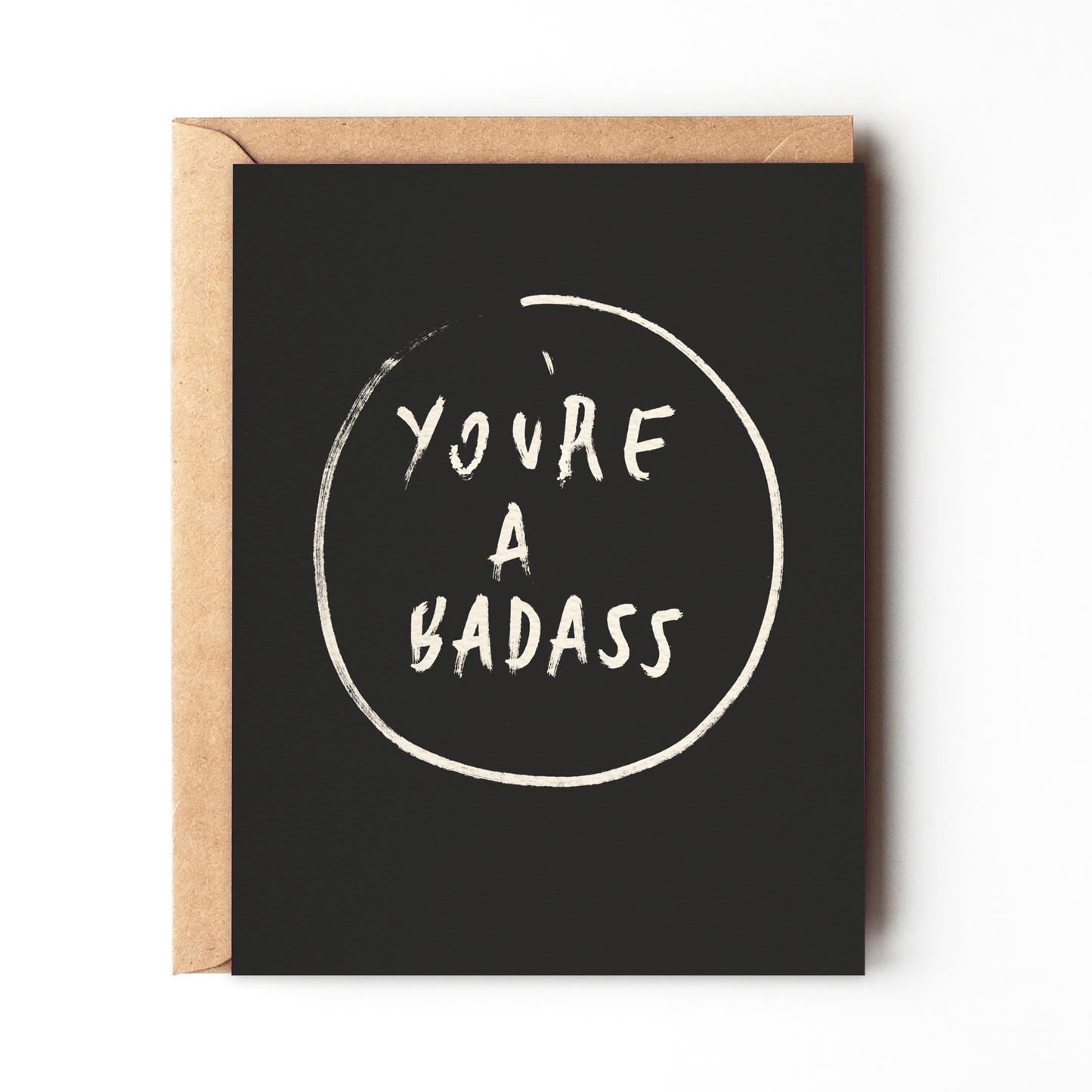 You're A Badass - Bold Black and White Everyday Card